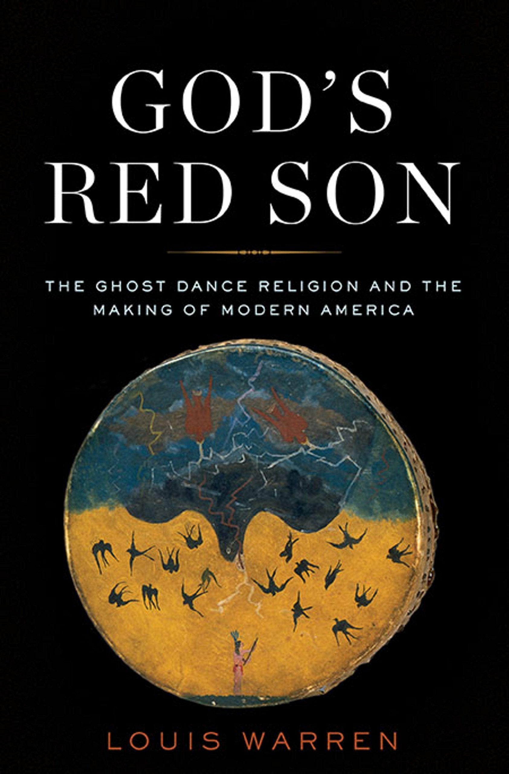 God's Red Son: The Ghost Dance Religion and the Making of Modern America book