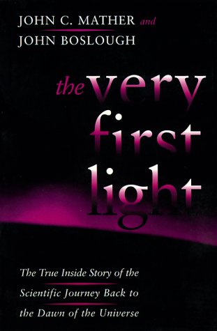 The Very First Light: The True Inside Story Of The Scientific Journey Back To The Dawn Of The Universe Mathematics