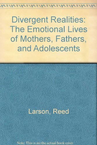 Divergent Realities: The Emotional Lives Of Mothers, Fathers, And Adolescents Partnership & Love