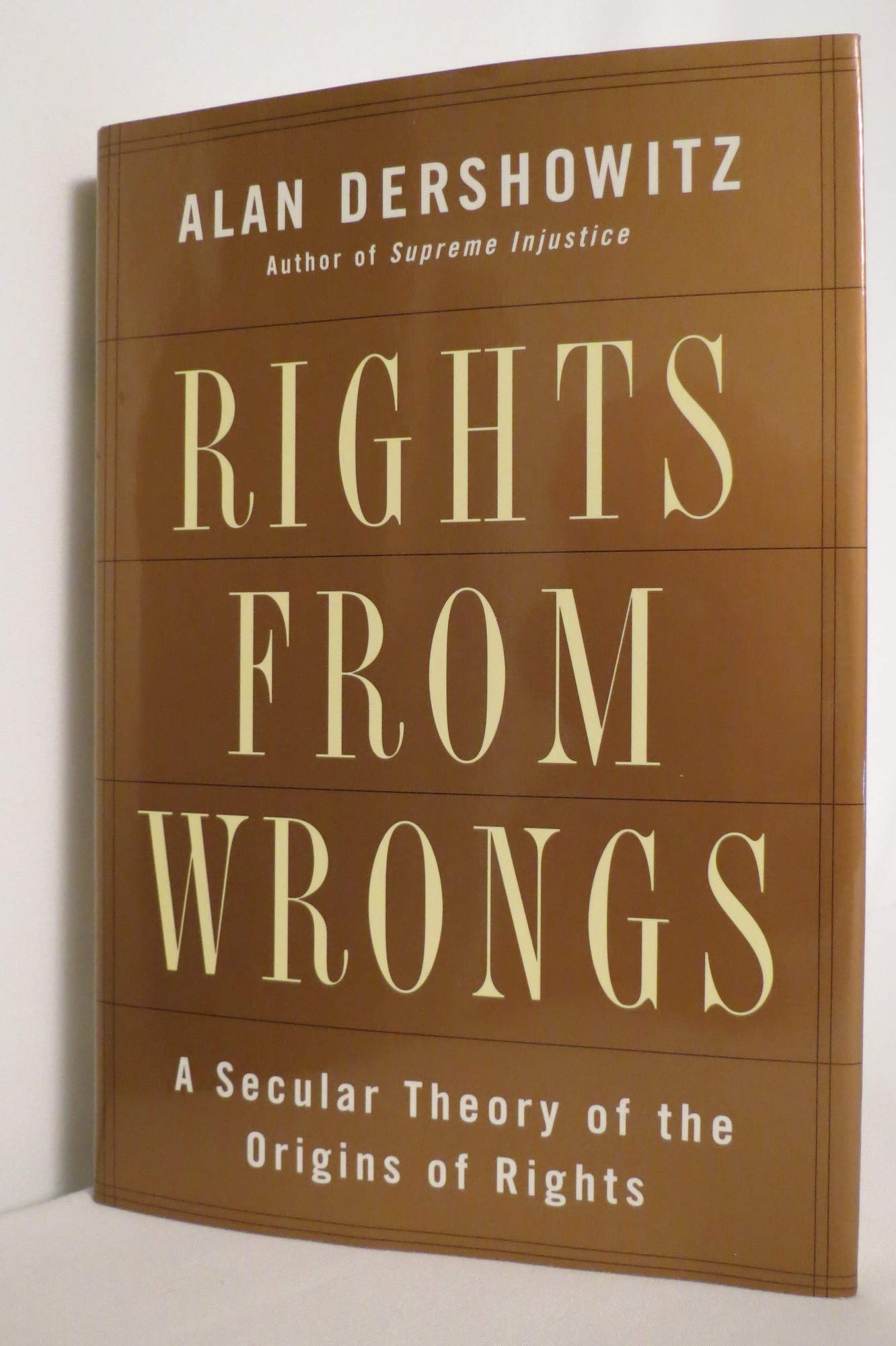 Rights from Wrongs: A Secular Theory of the Origins of Rights: The Origins of Human Rights in the Experience of Injustice Law