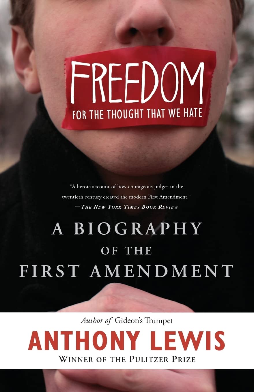 Freedom for the Thought That We Hate: A Biography of the First Amendment Law