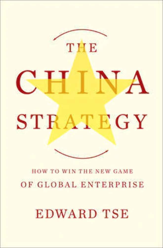 The China Strategy: Harnessing the Power of the World's Fastest-Growing Economy Business, Finance & Career