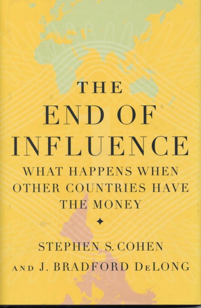 The End of Influence: What Happens When Other Countries Have the Money Business, Finance & Career