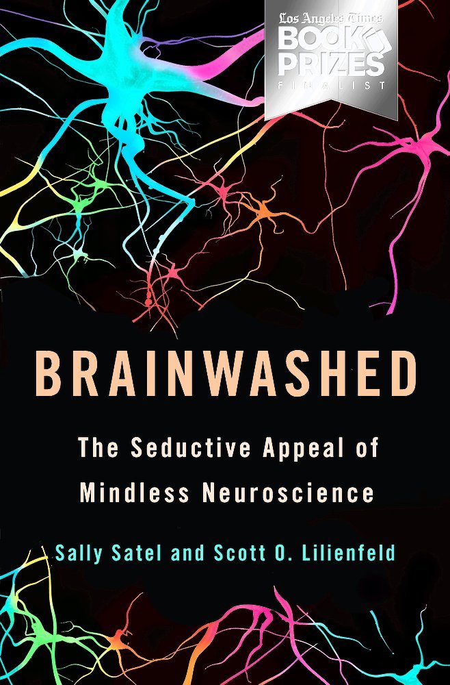 Brainwashed: The Seductive Appeal of Mindless Neuroscience book