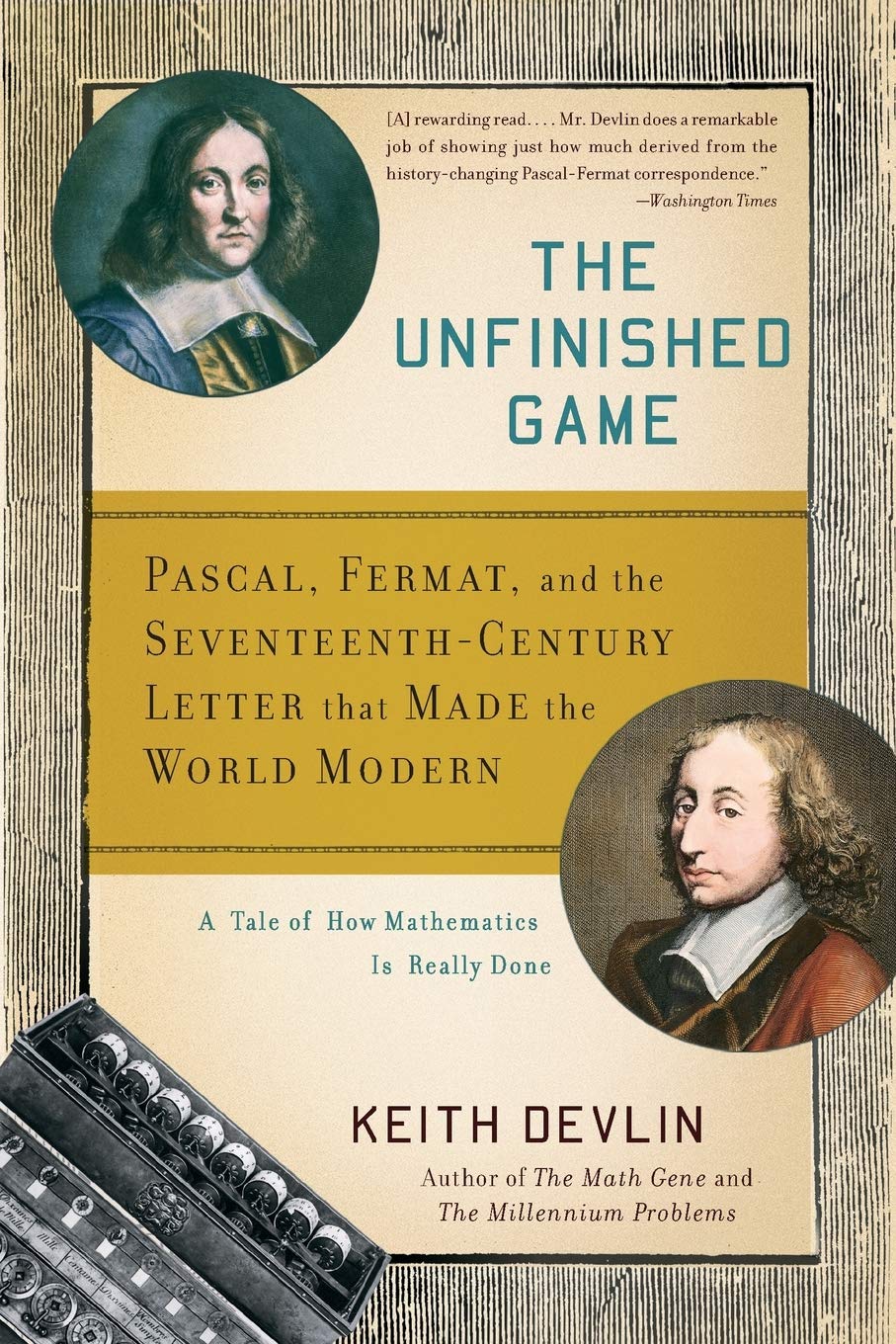 The Unfinished Game: Pascal, Fermat, and the Seventeenth-Century Letter that Made the World Modern Mathematics