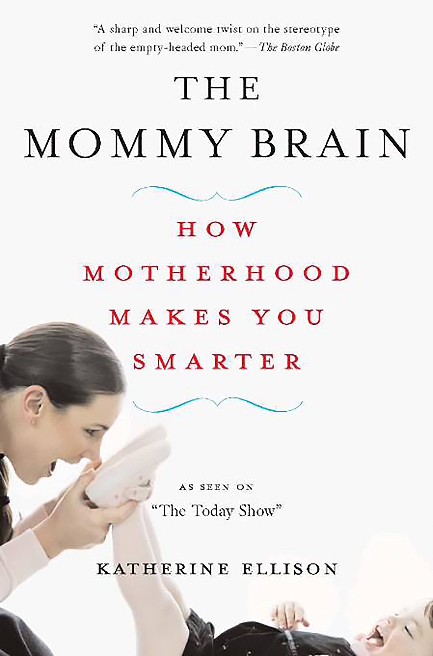 The Mommy Brain: How Motherhood Makes Us Smarter Business & Technology
