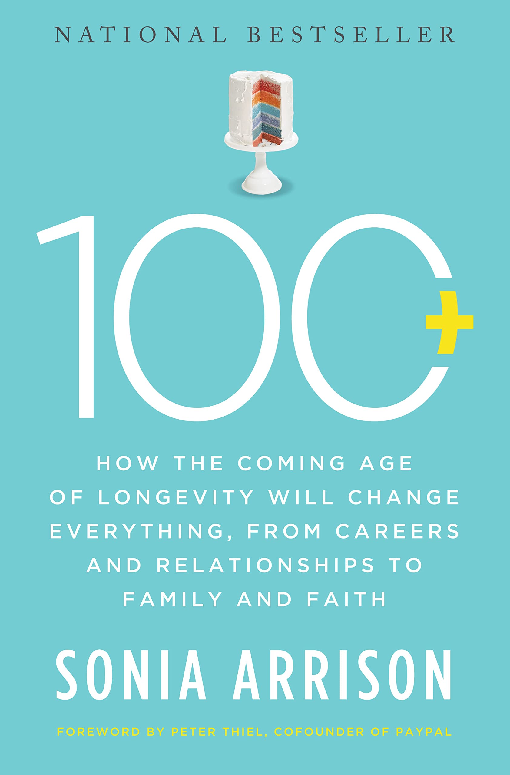 100 Plus: How the Coming Age of Longevity Will Change Everything, From Careers and Relationships to Family and Faith: Preparing for the Coming Age of Longevity Medicine