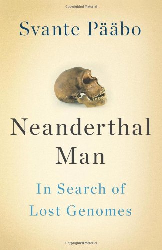 Neanderthal Man: In Search of Lost Genomes Science