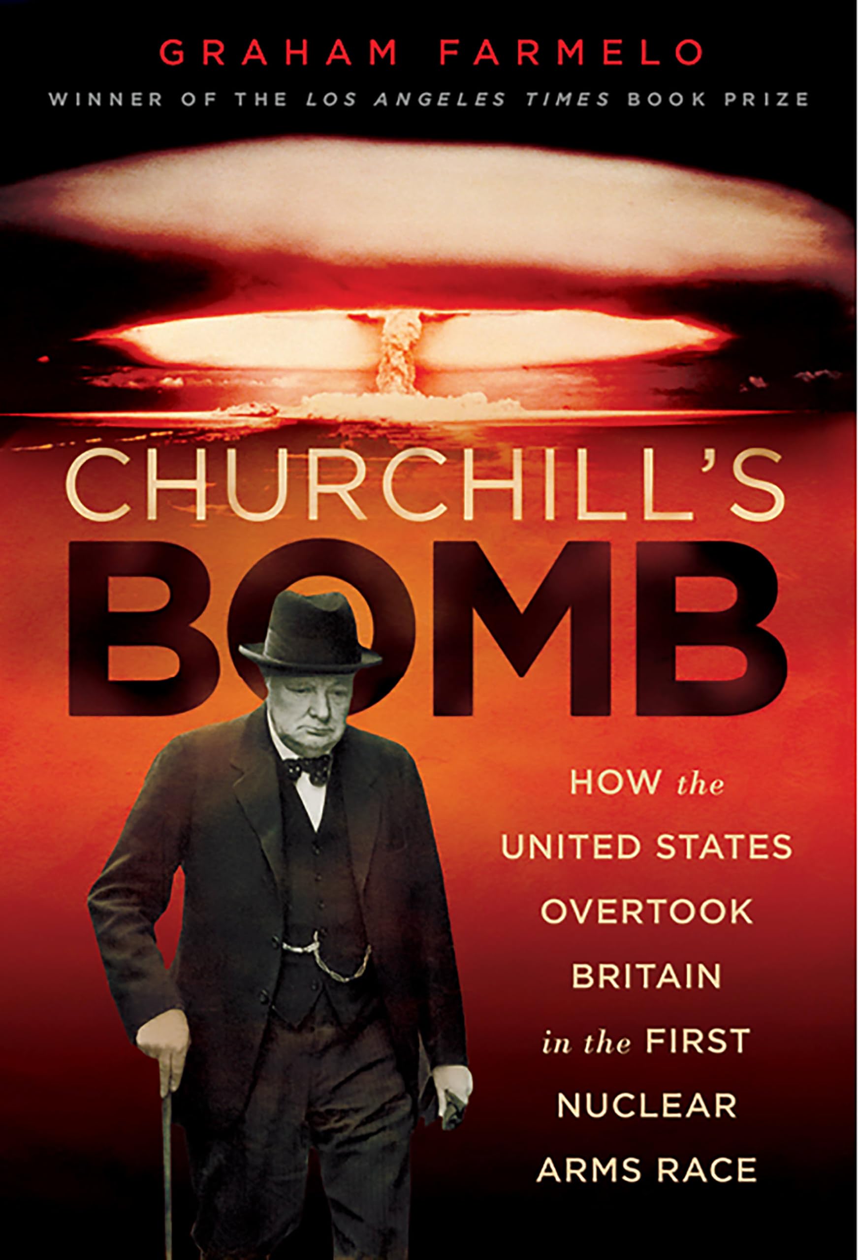 Churchill's Bomb: How the United States Overtook Britain in the First Nuclear Arms Race Business & Technology