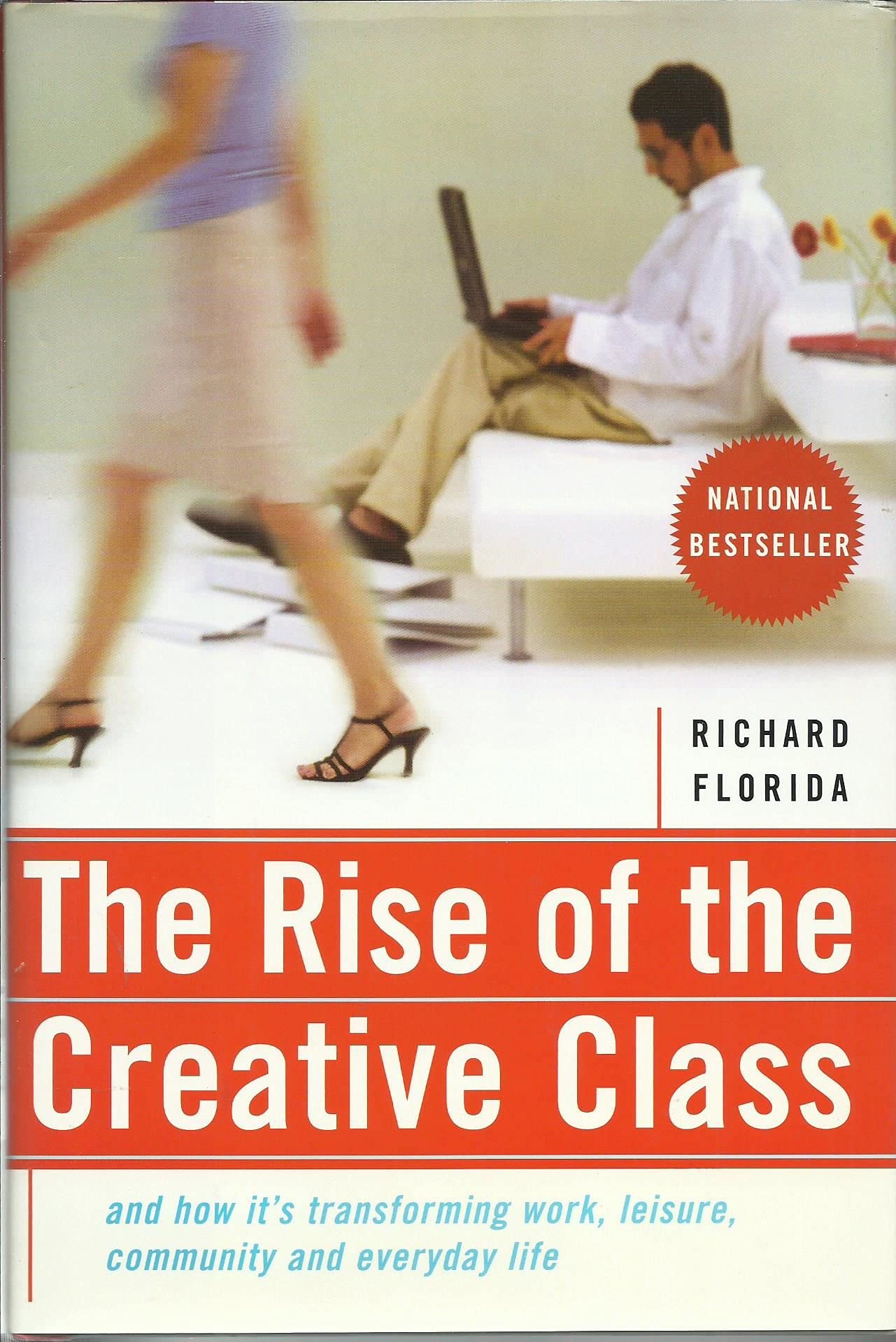 The Rise Of The Creative Class: And How It's Transforming Work, Leisure, Community And Everyday Life Social Sciences