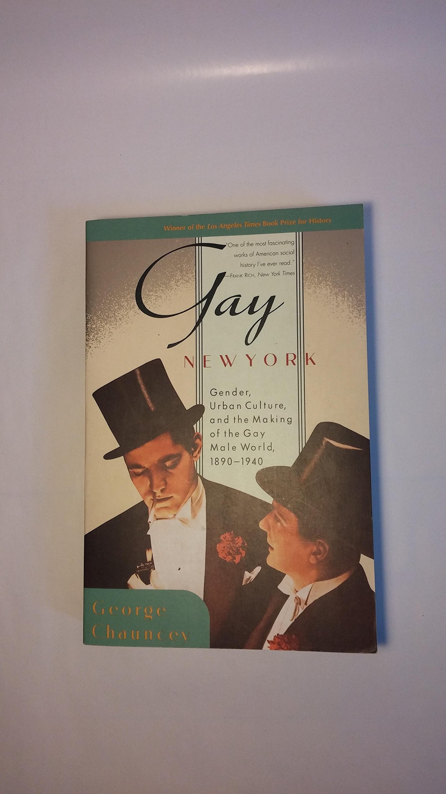 Gay New York: Gender, Urban Culture, and the Making of the Gay Male World, 1890-1940 Social Sciences