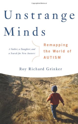Unstrange Minds: Remapping the World of Autism Medicine