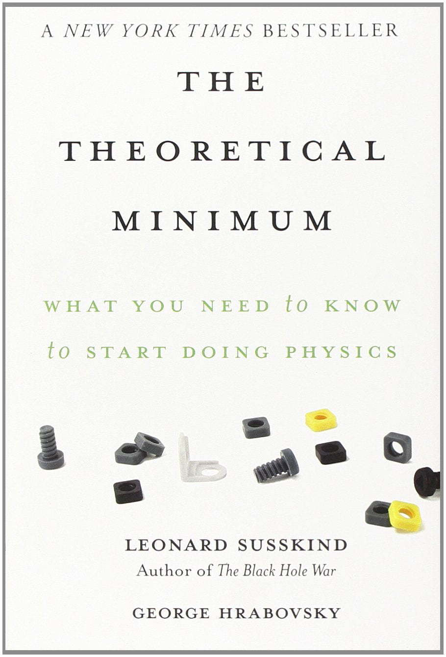 The Theoretical Minimum: What You Need to Know to Start Doing Physics Business & Technology
