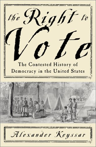 The Right To Vote The Contested History Of Democracy In The United States Social Sciences