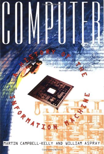 Computer: A History Of The Information Machine (The Sloan Technology Series) Media & Communication