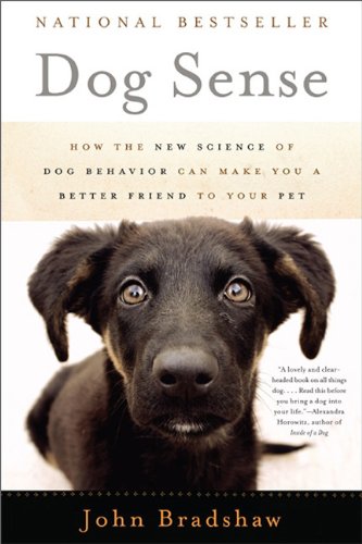 Dog Sense: How the New Science of Dog Behavior Can Make You A Better Friend to Your Pet Pets