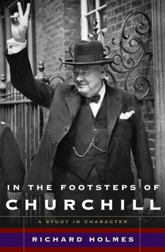 In The Footsteps of Churchill: A Study in Character book