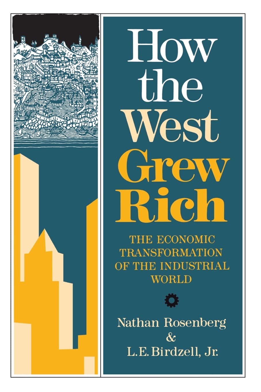 How The West Grew Rich: The Economic Transformation Of The Industrial World Business, Finance & Career