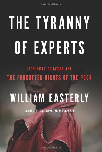 The Tyranny of Experts: Economists, Dictators, and the Forgotten Rights of the Poor Law