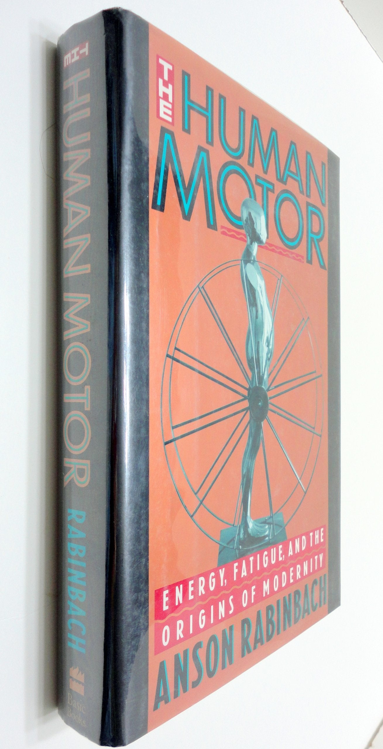 The Human Motor: Energy, Fatigue, and the Origins of Modernity Business, Finance & Career