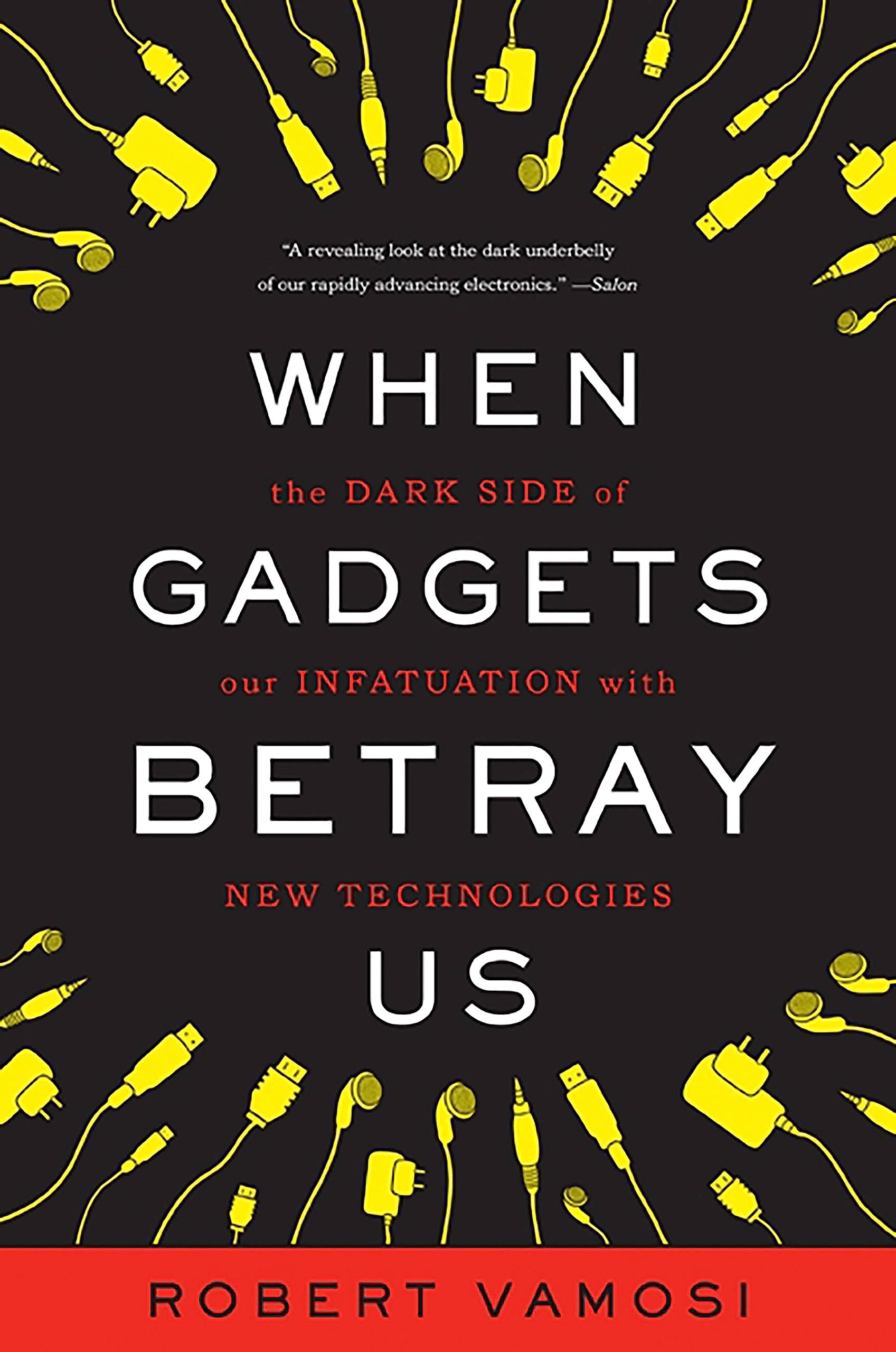 When Gadgets Betray Us: The Dark Side of Our Infatuation With New Technologies Computer Science
