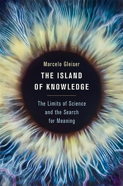 The Island of Knowledge: The Limits of Science and the Search for Meaning Philosophy