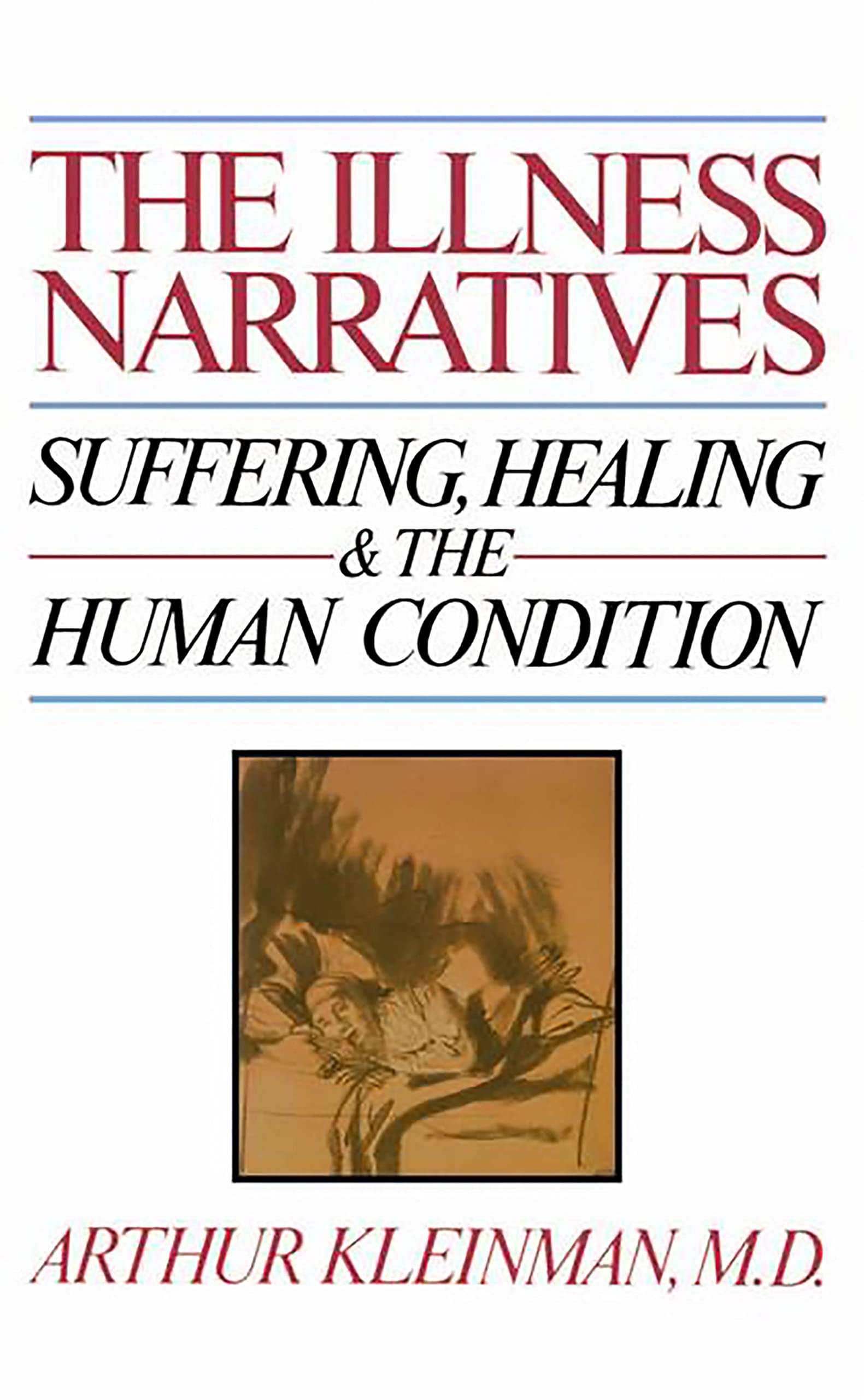Illness Narratives: Suffering, Healing, And The Human Condition Medicine