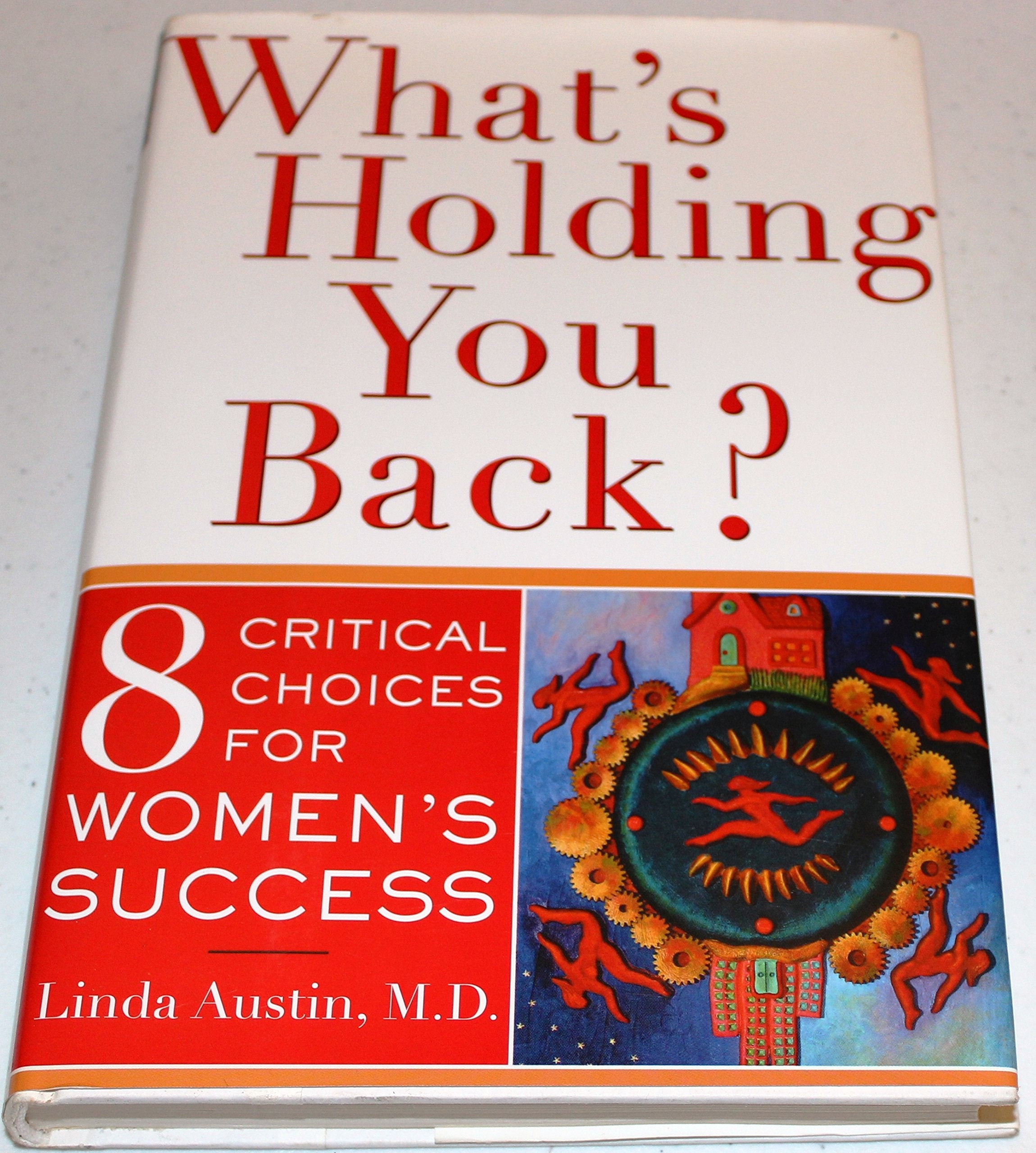 What's Holding You Back 8 Critical Choices For Women's Success: The New Feminine Psychology of Ambition Books