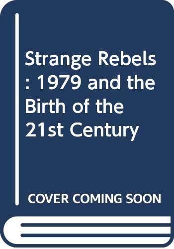Strange Rebels: 1979 and the Birth of the 21st Century Social Sciences