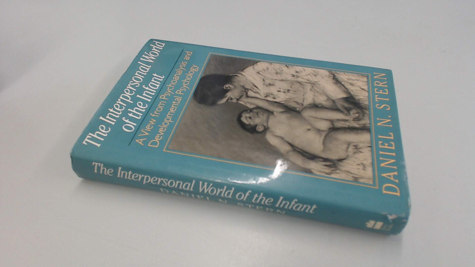 Interpersonal World Of The Infant: A View From Psychoanalysis And Developmental Psychology Psychology