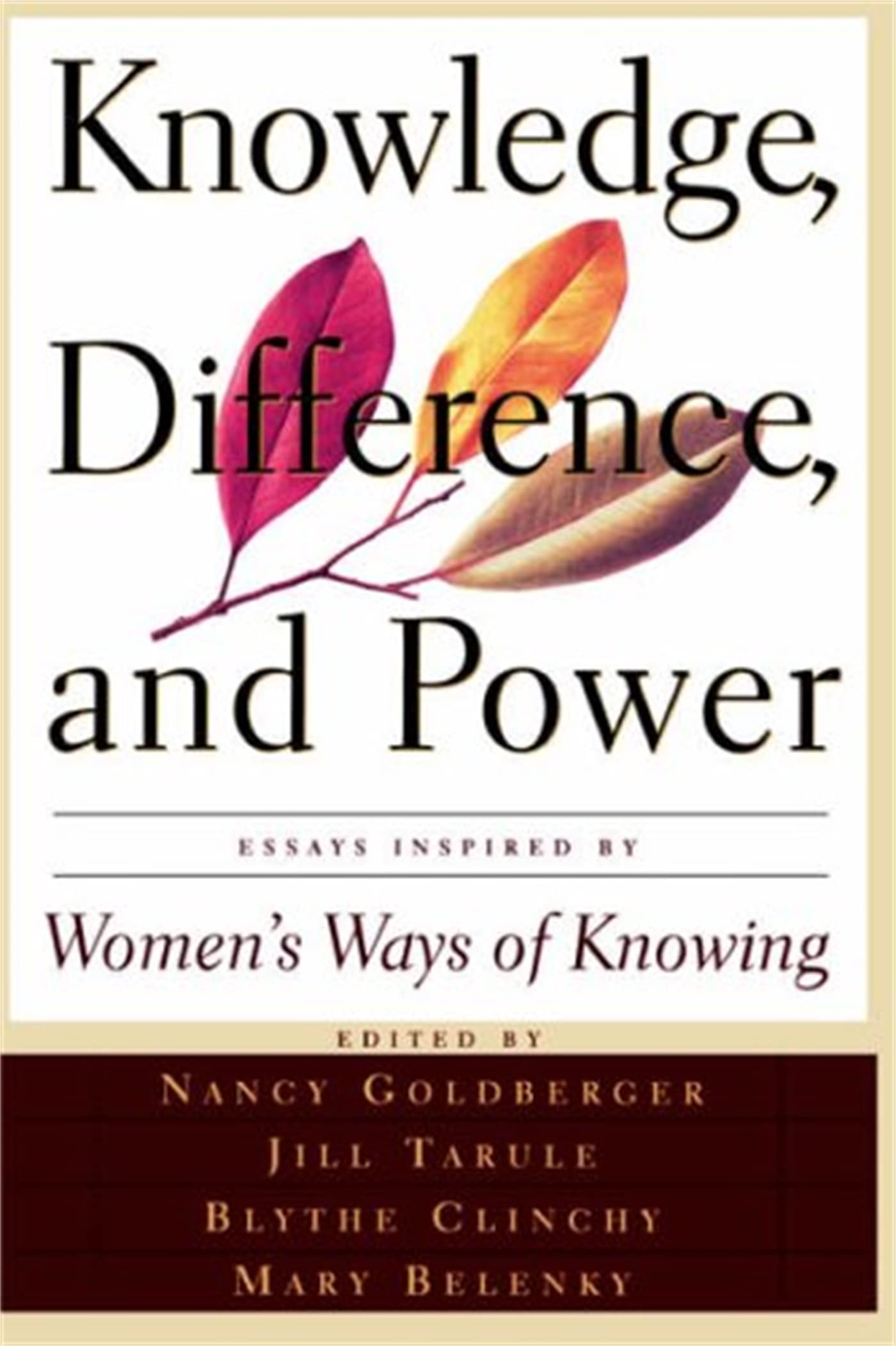 Knowledge, Difference, And Power: Essays Inspired By Women's Ways Of Knowing Books