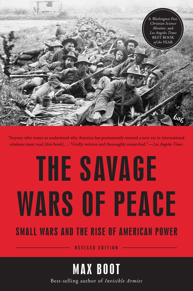 The Savage Wars Of Peace: Small Wars And The Rise Of American Power Books