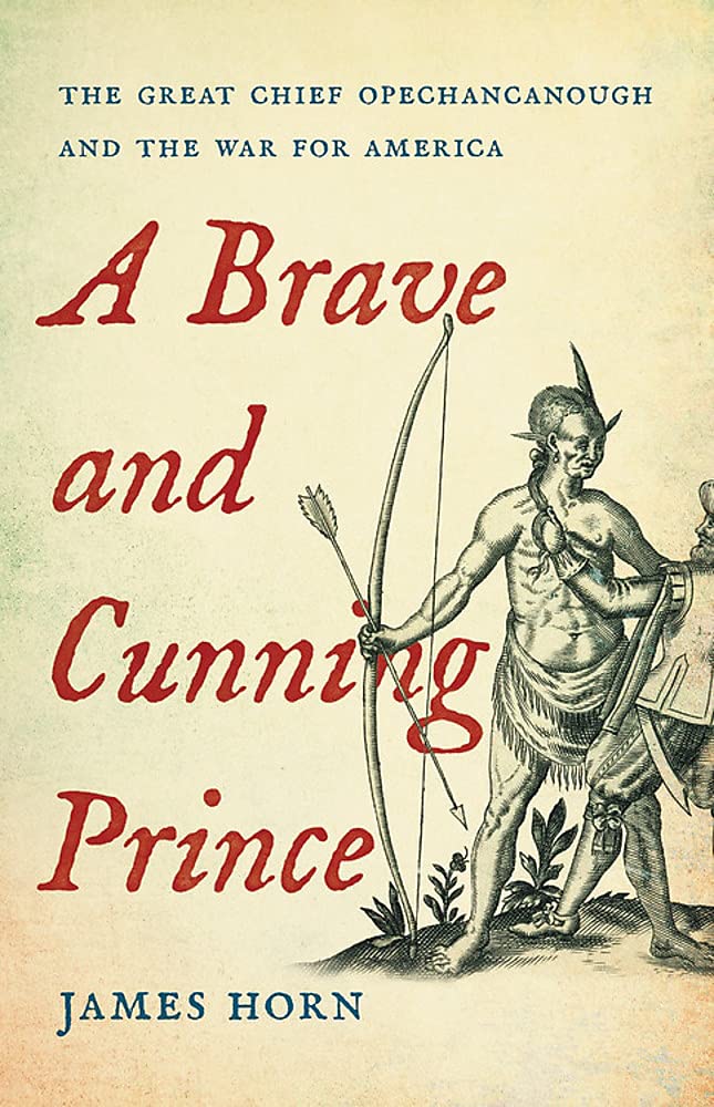 A Brave and Cunning Prince: The Great Chief Opechancanough and the War for America Memories
