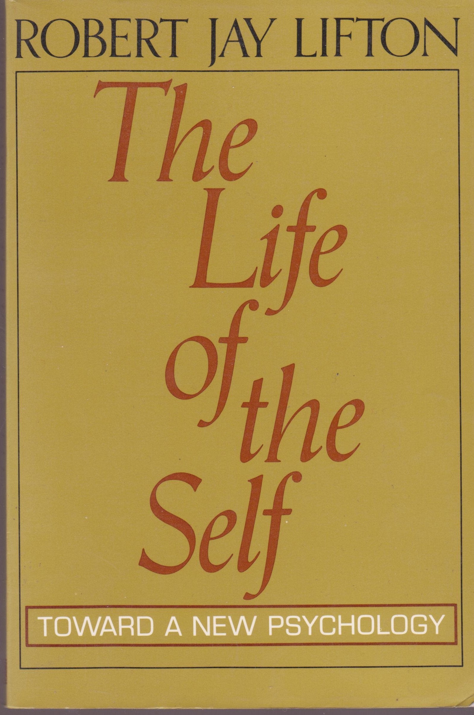 The Life Of The Self: Toward a New Psychology Psychology