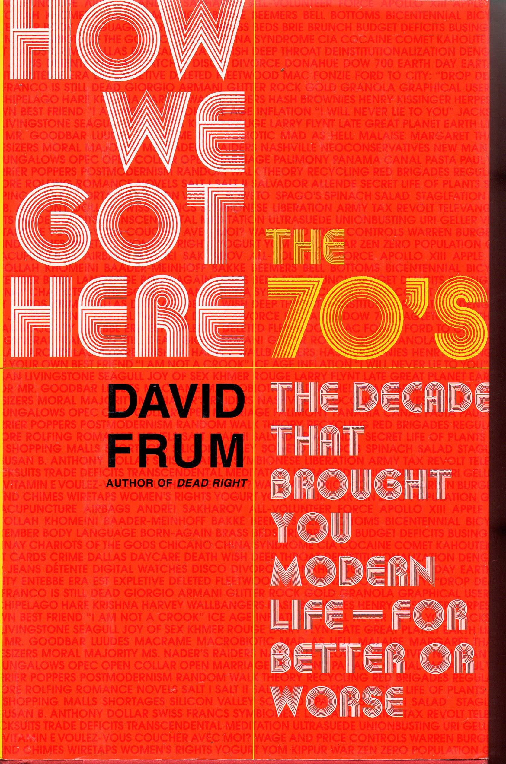How We Got Here: The 1970s: The Decade That Brought You Modern Life (for Better Or Worse) General education