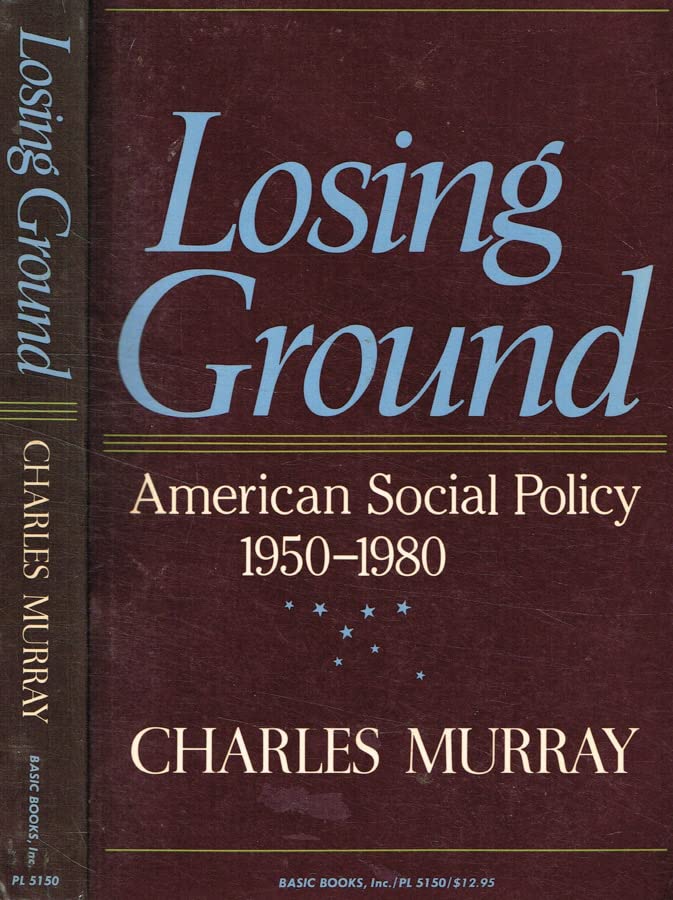 Losing Ground: American Social Policy 1950-1980 Social Sciences