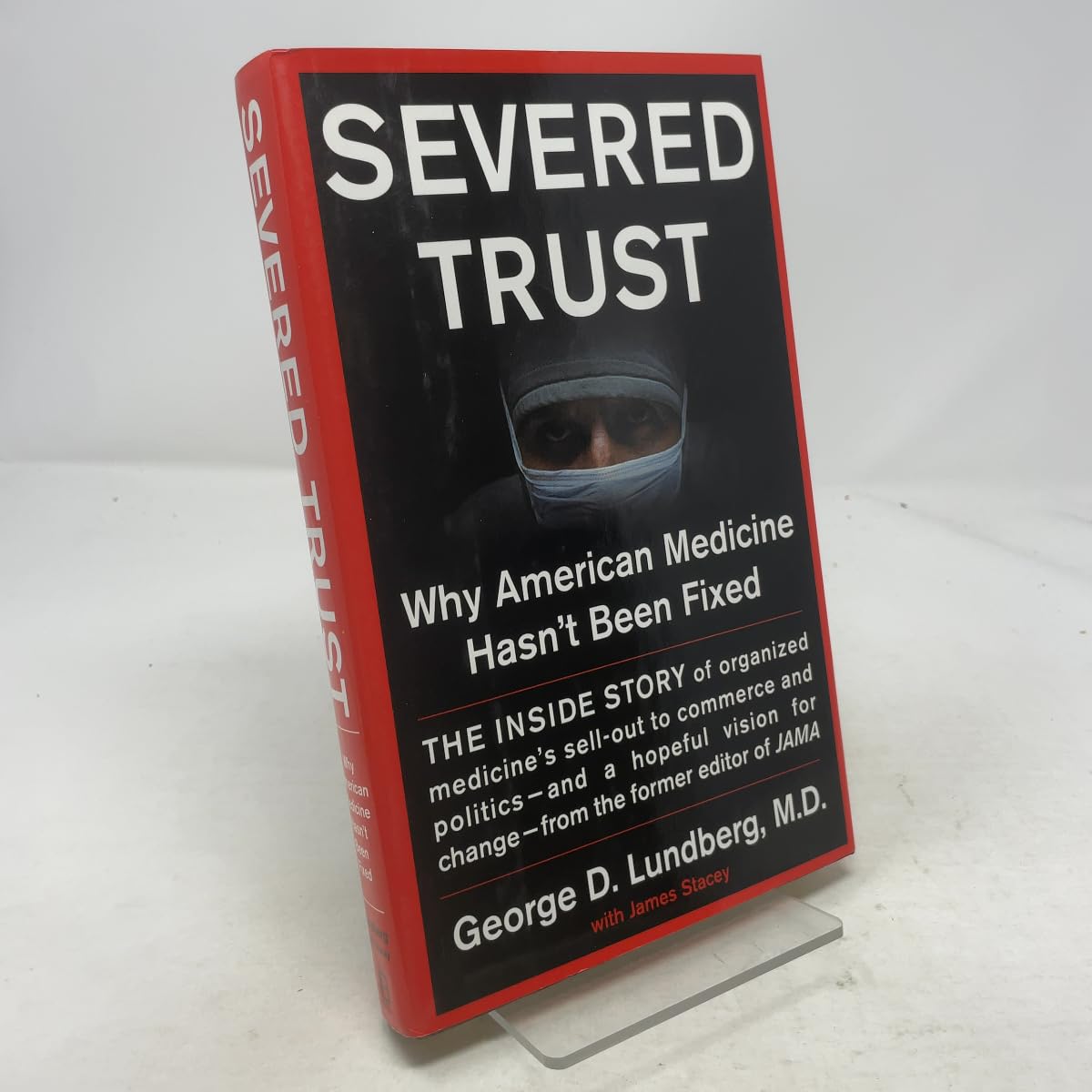 Severed Trust: Why American Medicine Hasn't Been Fixed Medicine