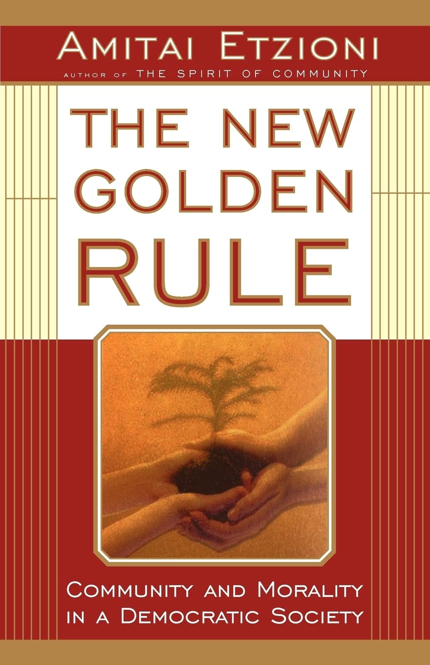 The New Golden Rule: Community And Morality In A Democratic Society Philosophy