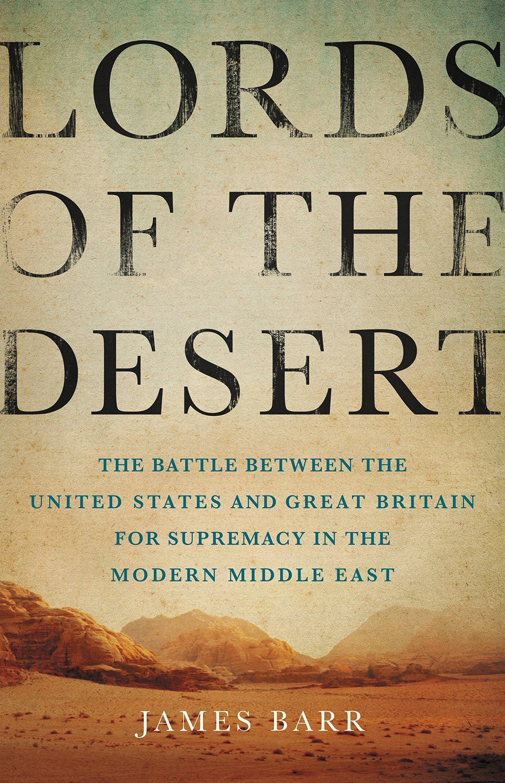 Lords of the Desert: The Battle Between the United States and Great Britain for Supremacy in the Modern Middle East Social Sciences