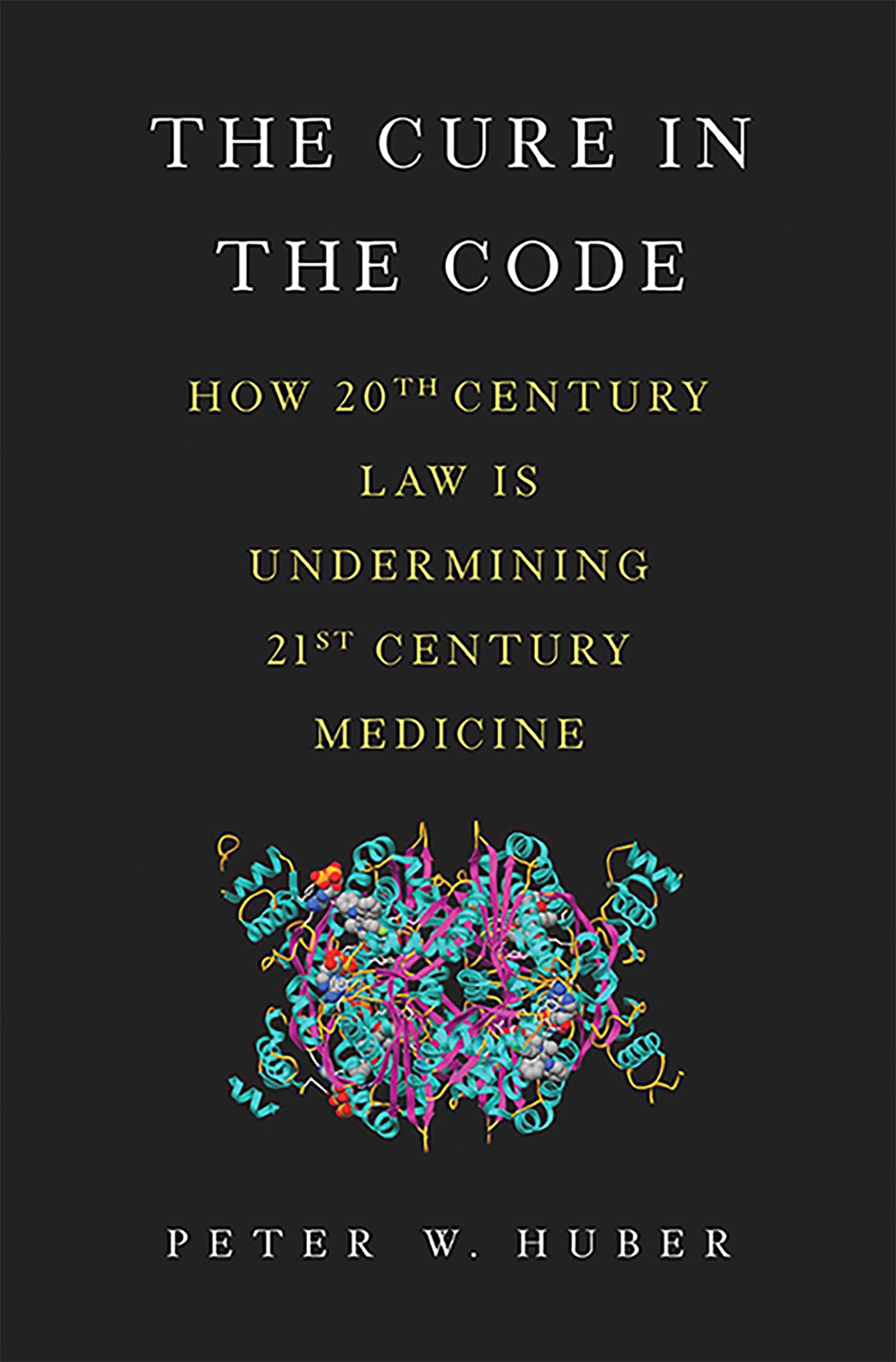 The Cure in the Code: How 20th Century Law is Undermining 21st Century Medicine Medicine