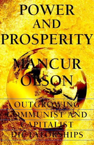 Power And Prosperity: Outgrowing Communist And Capitalist Dictatorships Business, Finance & Career
