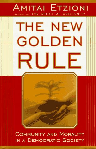 The New Golden Rule: Community And Morality In A Democratic Society Philosophy