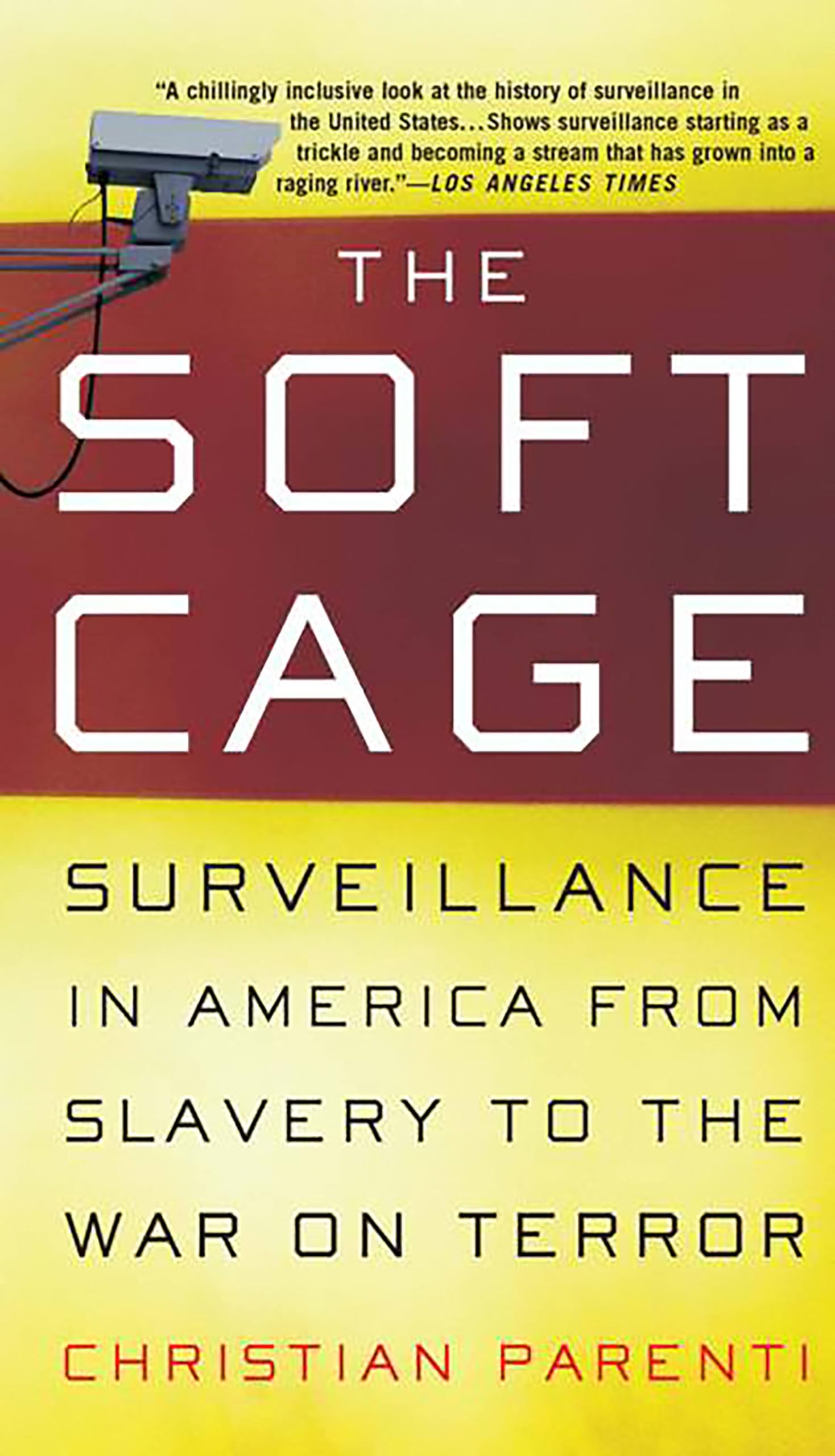 The Soft Cage: Surveillance in America, From Slavery to the War on Terror Social Sciences