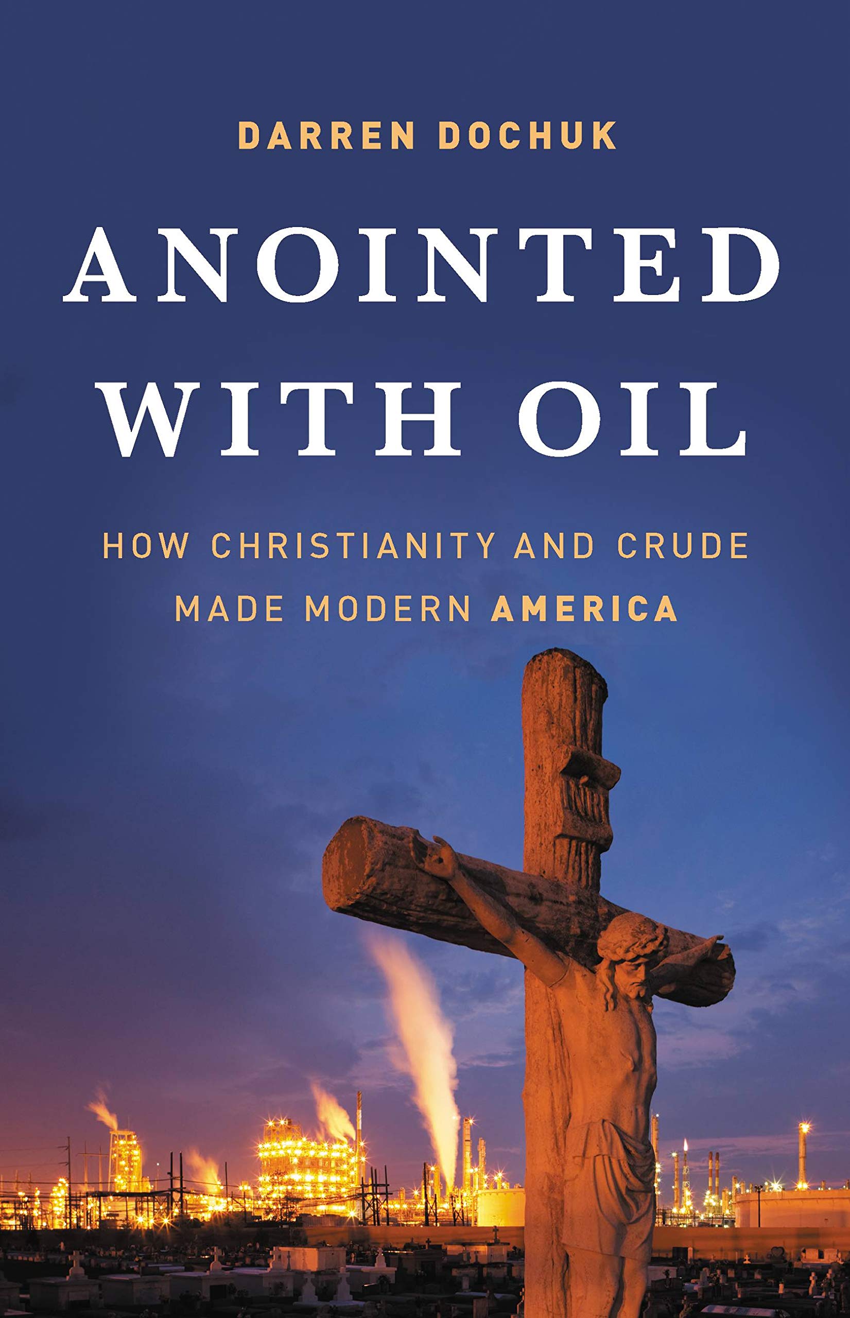Anointed with Oil: How Christianity and Crude Made Modern America Business, Finance & Career