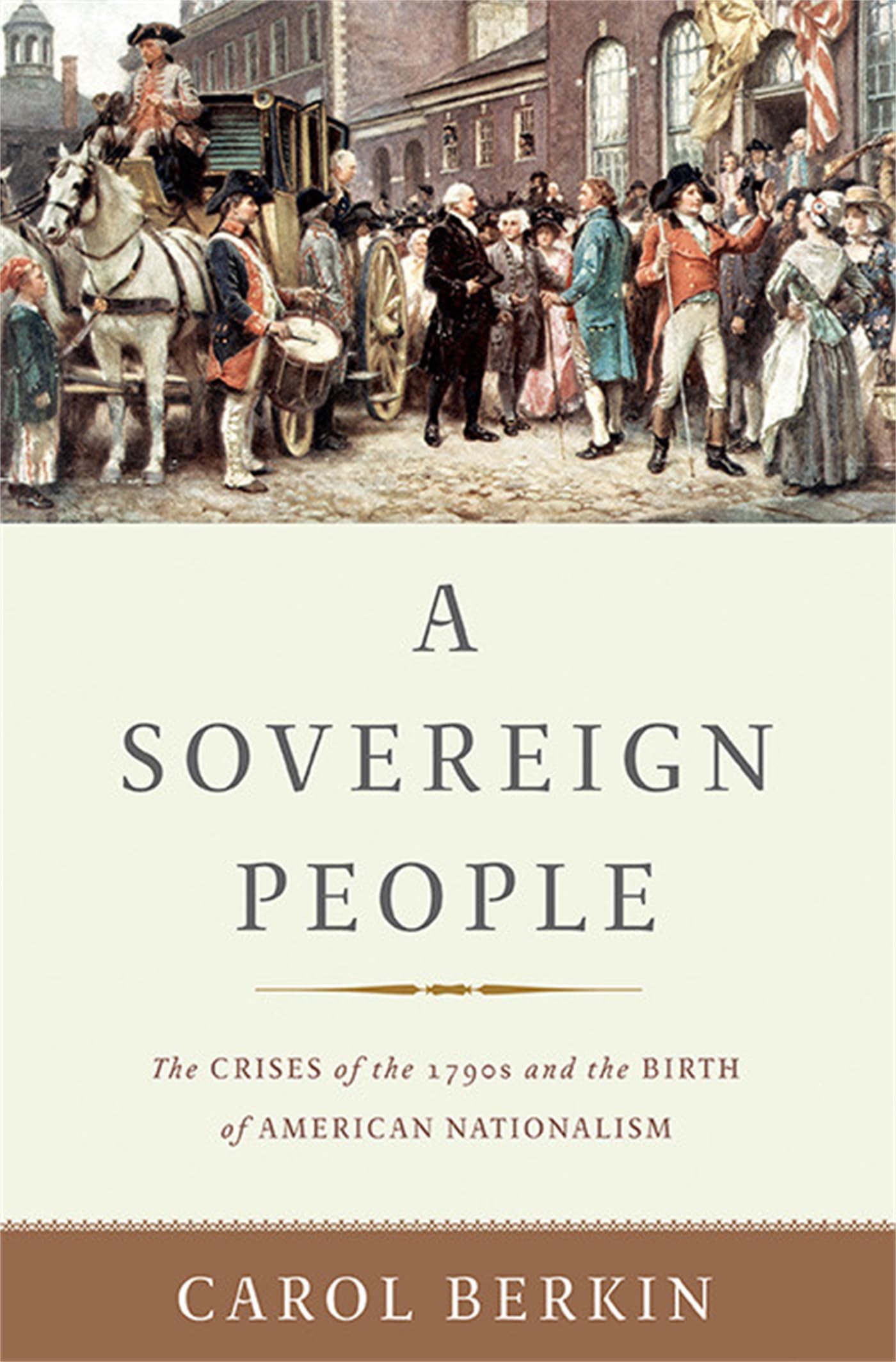 A Sovereign People: The Crises of the 1790s and the Birth of American Nationalism Social Sciences