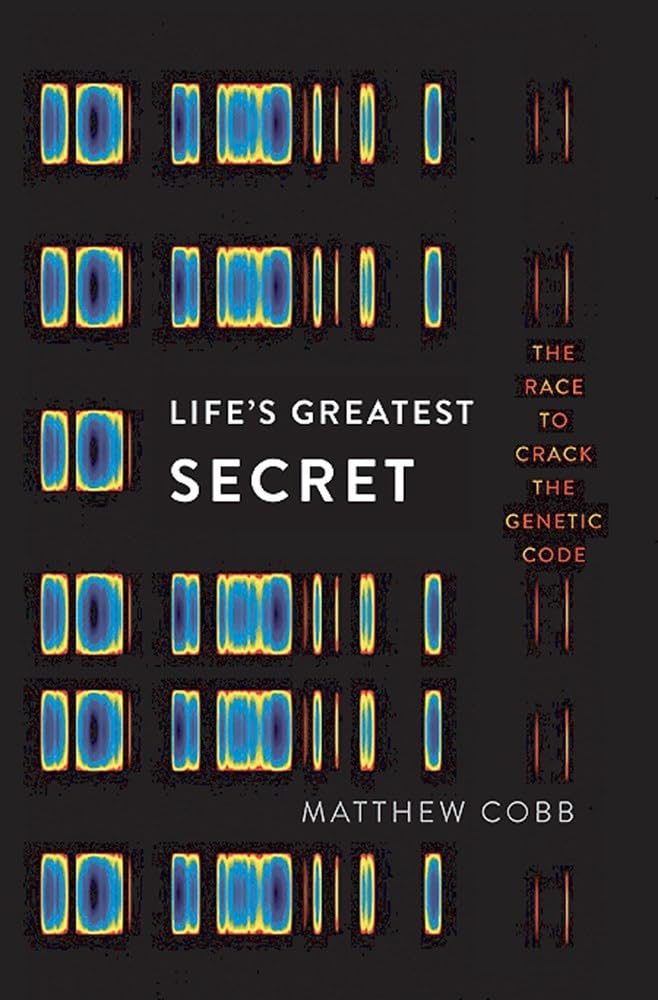 Life's Greatest Secret: The Race to Crack the Genetic Code Business & Technology