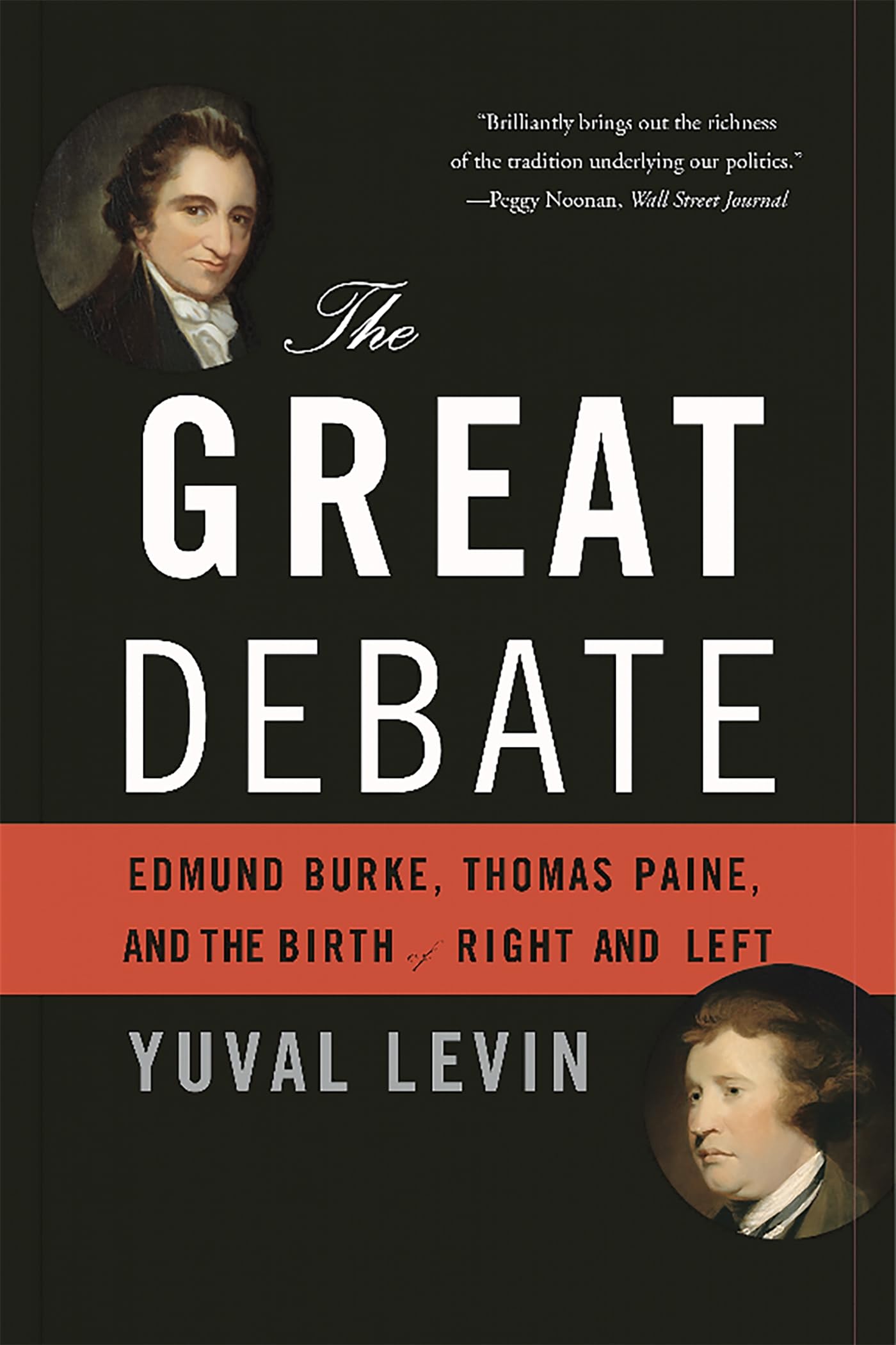 The Great Debate: Edmund Burke, Thomas Paine, and the Birth of Right and Left Politics & Society
