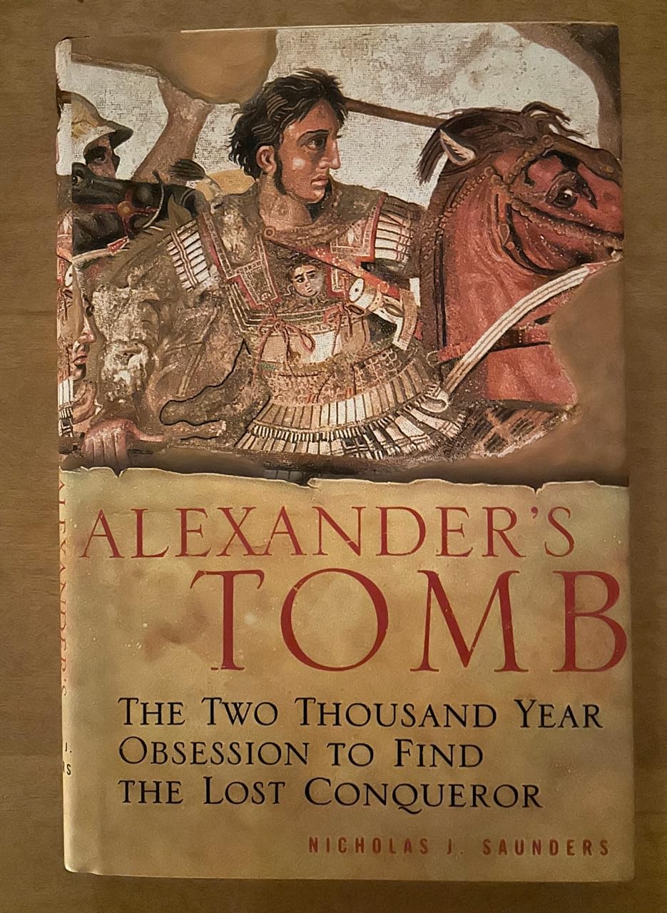 Alexander's Tomb: The Two-Thousand Year Obsession to Find the Lost Conquerer Social Sciences