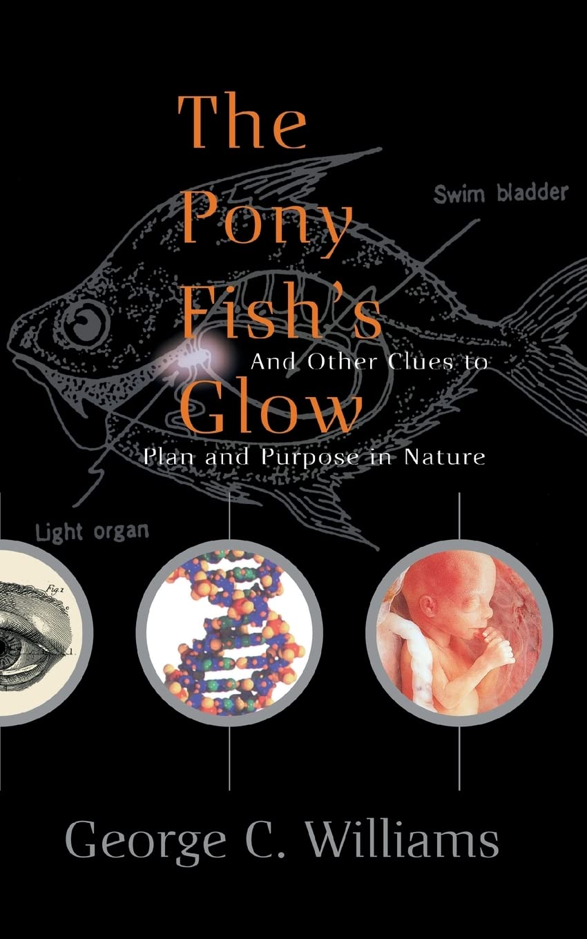 The Pony Fish's Glow: And Other Clues To Plan And Purpose In Nature Philosophy