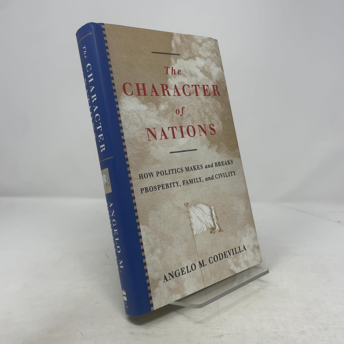 The Character Of Nations: How Politics Makes And Breaks Prosperity, Family, And Civility Books